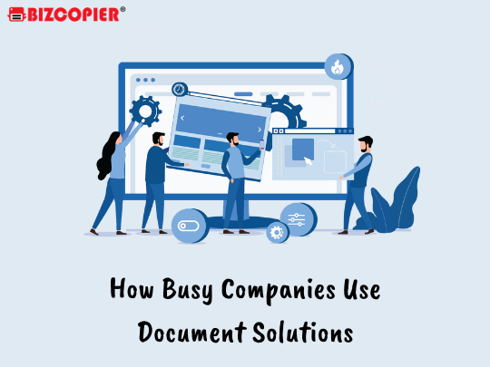 How Busy Companies Use Document Solutions
