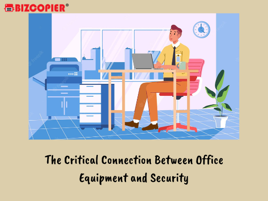 The Critical Connection Between Office Equipment and Security