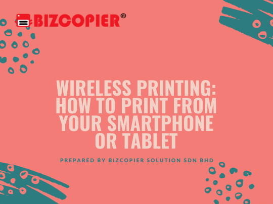 Wireless Printing: How to Print from Your Smartphone or Tablet