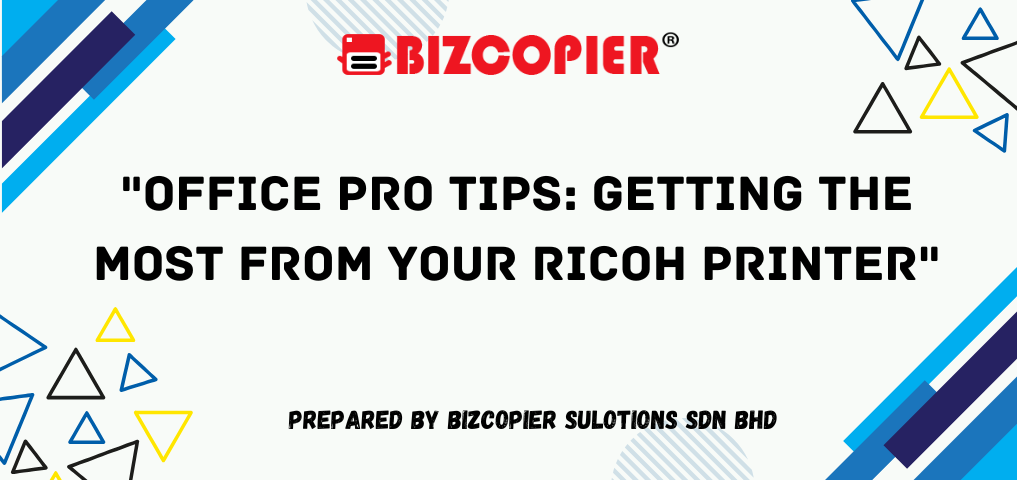 Office Pro Tips: Getting the Most from Your Ricoh Printer